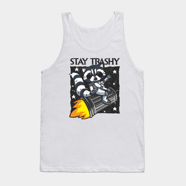 Stay Trashy Tank Top by RCM Graphix